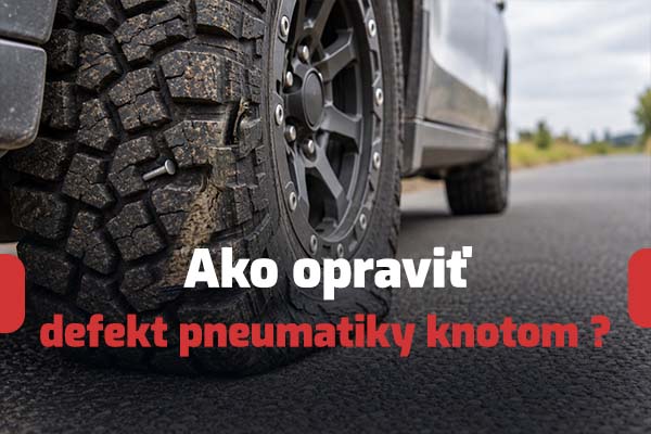 Ako opraviť defekt pneumatiky knotom – postup krok za krokom